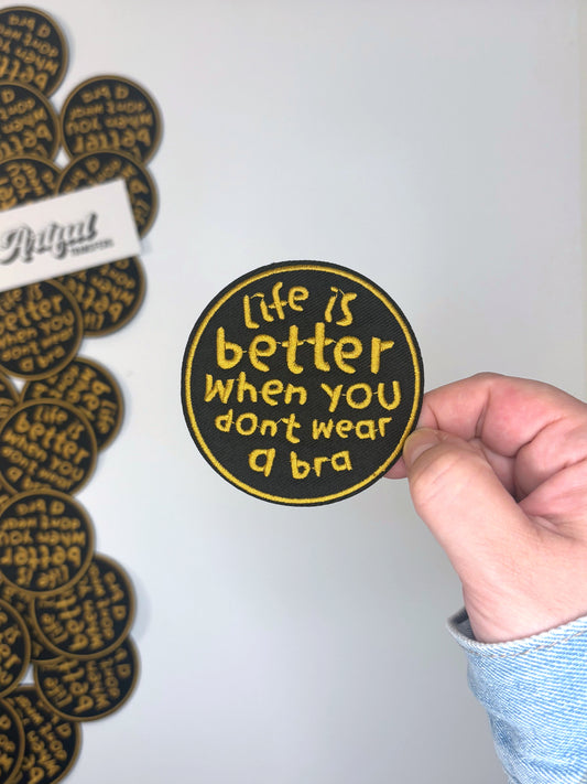 Life is Better When You Don't Wear a Bra - Iron-on Patch