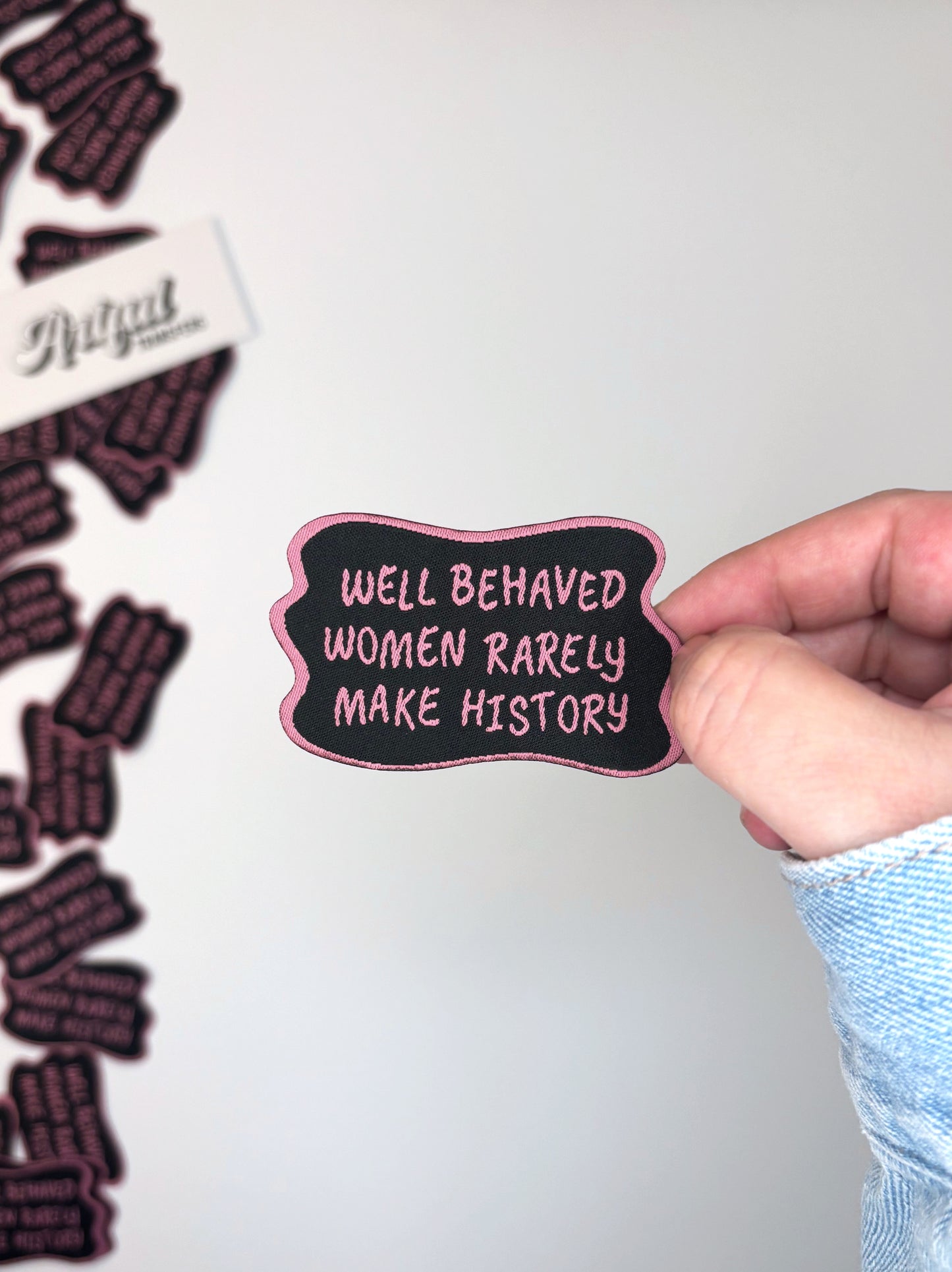 Well Behaved Women Rarely Make History - Iron-on Patch